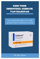 GIDS VOOR ESSENTIEEL GEBRUIK VAN DIAZEPAM: Een uitgebreide gids voor veilig gebruik, risico's, herstel en welzijn B0FQXN5YBL Book Cover