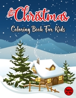 Christmas Coloring Book For kids Ages 8-12: A Christmas Coloring Book With 50 Cute and Easy Christmas Coloring Pages for Kids To Enjoy this Fun Christmas Holiday.Volume-1 B08PJPQZRR Book Cover