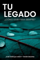 Tu Legado: ¿Cómo vivir para siempre? B092P78NFY Book Cover