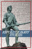 Revolutionary Stories: The Tales Behind What to See in Lexington 1941573819 Book Cover