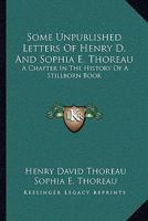 Some Unpublished Letters of Henry D. and Sophia E. Thoreau: A Chapter in the History of a Stillborn Book 1163080802 Book Cover