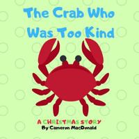 The Crab Who Was Too Kind 0359322557 Book Cover