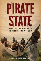 Pirate State: Inside Somalia's Terrorism at Sea 1613736665 Book Cover