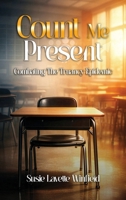 Count Me Present: Combating The Truancy Epidemic 1972344609 Book Cover