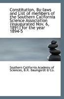 Constitution, By-laws and List of members of the Southern California Science Association (inaugurate 0526448997 Book Cover