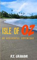 Isle of OZ: An Accidental Adventure 1511703776 Book Cover