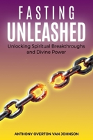 Fasting Unleashed: Unlocking Spiritual Breakthroughs and Divine Power B0DRLFC1RZ Book Cover