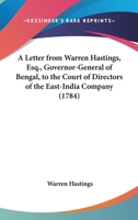 A Letter From Warren Hastings, Esq., Governor-General Of Bengal, To The Court Of Directors Of The East-India Company 3337013473 Book Cover