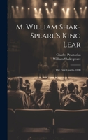 M. William Shak-speare's King Lear: The First Quarto, 1608 1022619810 Book Cover