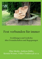 Fest verbunden für immer: Erzählungen und Gedichte über Freundschaften und Begegnungen 3756820211 Book Cover