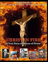 Christ in Fire: A True Story of Misuse of Power B0C4MJ5D7K Book Cover
