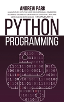 Python Programming: Learn Python with the Most Complete Crash Course for Beginners and Master Data Analysis & Analytics, Machine Learning and Data Science - 4 Manuscripts 1801770344 Book Cover