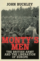Monty's Men: The British Army and the Liberation of Europe 0300134495 Book Cover