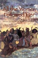 All the Women Followed Her: A Collection of Writings on Miriam the Prophet & the Women of Exodus 096685621X Book Cover