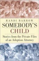 Somebody's Child: Stories from the Private Files of an Adoption Attorney 0399528164 Book Cover