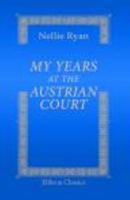 My Years At The Austrian Court 0543698084 Book Cover