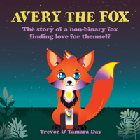Avery the Fox: The Story of a Non-Binary Fox Finding Love for Themself 1998129926 Book Cover