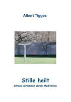 Stille heilt: Stress vermeiden durch Meditation 3842329717 Book Cover