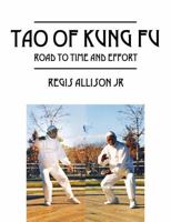 Tao of Kung Fu: Road to Time and Effort 1478727705 Book Cover