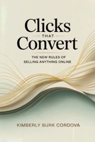 Clicks That Convert: The New Rules of Selling Anything Online: Master Proven Strategies to Boost Online Sales, Grow Your Brand, and Turn Clicks into ... and Turn Online Selling Into Lasting Profit) B0GK1DP4PZ Book Cover