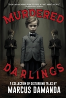 Murdered Darlings: A Collection of Short Horror and Supernatural Stories B0CK3XLKZM Book Cover