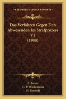 Das Verfahren Gegen Den Abwesenden Im Strafprozess V1 (1908) 1160851891 Book Cover