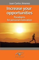 Increase your opportunities: Paradigms for personal motivation 1463638280 Book Cover