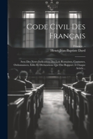 Code Civil Des Français: Avec Des Notes Indicatives Des Lois Romaines, Coutumes, Ordonnances, Édits Et Déclarations Qui Ont Rapport À Chaque Ar 102259575X Book Cover