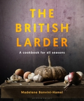 The British Larder: A Cookbook For All Seasons 1472970594 Book Cover