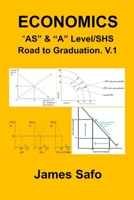 ECONOMICS; “AS” & “A” Level/SHS: Road to Graduation. V.1 1739413865 Book Cover