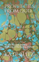 PROPHECIES FROM GOD.: Viruses, The End, The New Beginning, & The Coming of Christ B086PH41N3 Book Cover