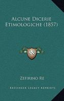 Alcune Dicerie Etimologiche (1857) 1160296421 Book Cover