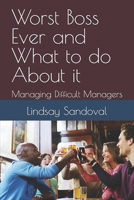 Worst Boss Ever and What to do About it: Managing Difficult Managers B0F2THC9N2 Book Cover