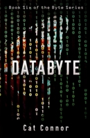 Databyte: Book six of the Byte Series 1692843249 Book Cover