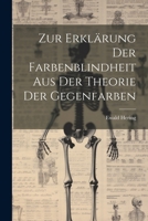 Zur Erkl�rung Der Farbenblindheit Aus Der Theorie Der Gegenfarben 1022728407 Book Cover