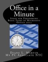 Office In A Minute: Steps for Performing Basic Tasks in Microsoft Office 2013 149234057X Book Cover