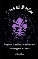 Il naso del Magnifico: Un equivoco di traballante e traballosa roba temporaleggiante alla lavanda (Italian Edition) B0GX5XXVKG Book Cover