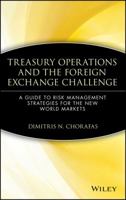 Treasury Operations and the Foreign Exchange Challenge: A Guide to Risk Management Strategies for the New World Markets (Wiley Finance) 0471543934 Book Cover