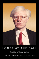 Loner at the Ball: The Life of Andy Warhol 1684427916 Book Cover