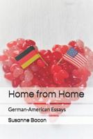 Home from Home: German-American Essays 1796756318 Book Cover