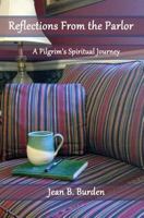 Reflections from the Parlor: A Pilgrim's Spiritual Journey 0991098943 Book Cover