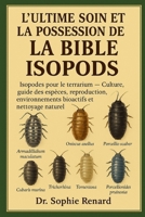 L'ULTIME SOIN ET LA POSSESSION DE LA BIBLE ISOPODS: Isopodes pour le terrarium – Culture, guide des espèces, reproduction, environnements bioactifs et nettoyage naturel (French Edition) B0FK5P1V6B Book Cover