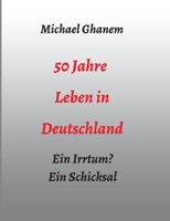 50 Jahre Leben in Deutschland: Ein Irrtum? Ein Schicksal 3347033205 Book Cover