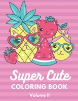 Super Cute Coloring Book Volume 2: Relaxing Colouring Book for Girls, Cute Cats, Dogs, Bunnies, Pandas, Unicorns Ages 4-8, 8-12, 12-16 B088N81GXX Book Cover