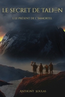 Le secret de Talion: 1. Le présent de l'Immortel 2958150801 Book Cover