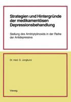 Strategien Und Hintergrunde Der Medikamentosen Depressionsbehandlung: Stellung Des Amitriptylinoxids in Der Reihe Der Antidepressiva 3663052753 Book Cover