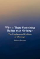 Why is There Something Rather than Nothing?: The Fundamental Problem of Ontology 1009666681 Book Cover