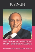 THE BUSINESS EMPEROR OF INDIA : DHIRUBHAI AMBANI: One Man, One Dream, One History B0HBKGDFBD Book Cover