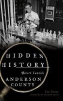 Hidden History of Anderson County 1467136700 Book Cover