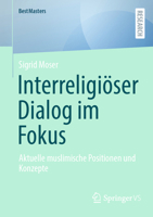 Interreligiöser Dialog im Fokus: Aktuelle muslimische Positionen und Konzepte. Ein qualitatives Literature Review (BestMasters) (German Edition) 3658467215 Book Cover